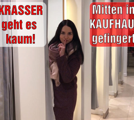 KRASSER geht es kaum! Mitten im KAUFHAUS gefingert!