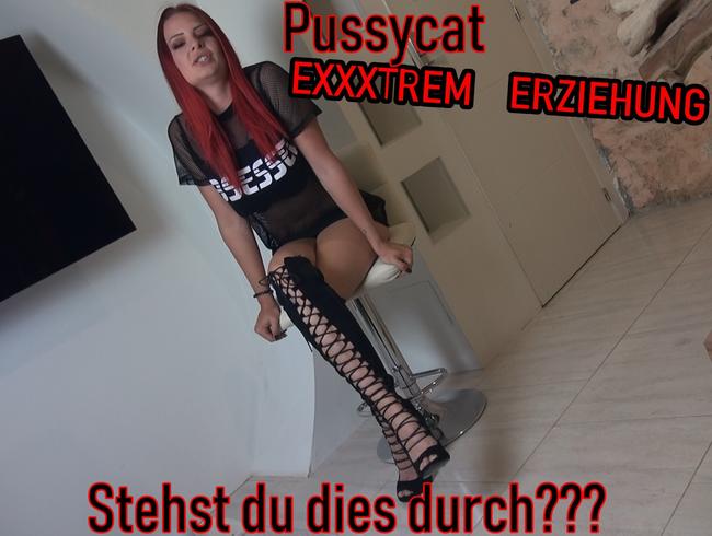 Pussycat EXXXTREM ERZIEHUNG - Hälst du dies durch???