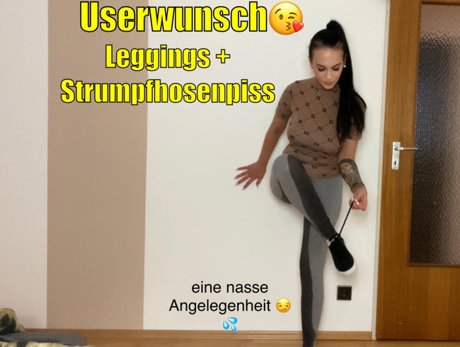 Userwunsch - Leggings + Feinstrumpfhosenpiss!