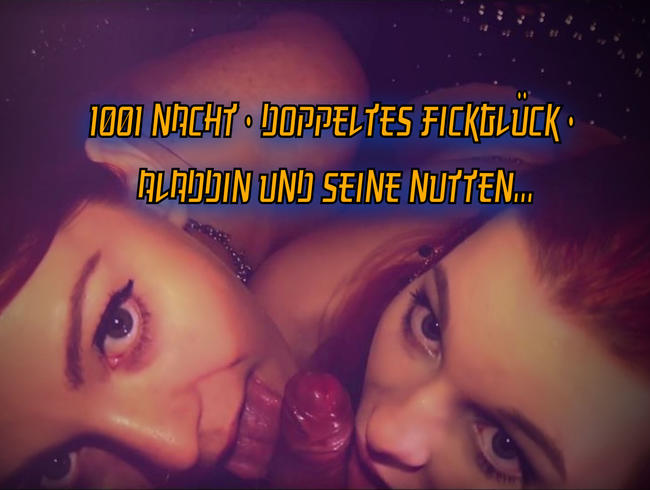 1001 Nacht - Doppeltes Fickglück - Aladdin und seine Schlampen