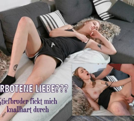VERBOTENE LIEBE??? Stiefbruder fickt mich knallhart durch